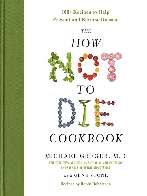 Title details for The How Not to Die Cookbook by Michael Greger, M.D., FACLM - Available